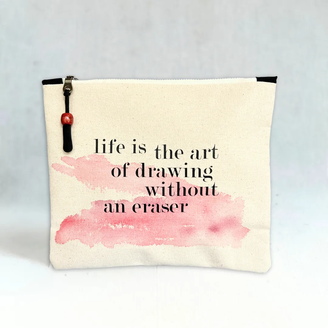Canvas zip bag painted small  - life is the art of drawing without an eraser